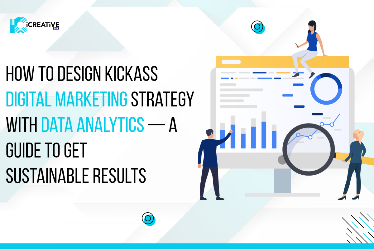 How to Design Kickass Digital Marketing Strategy with Data Analytics