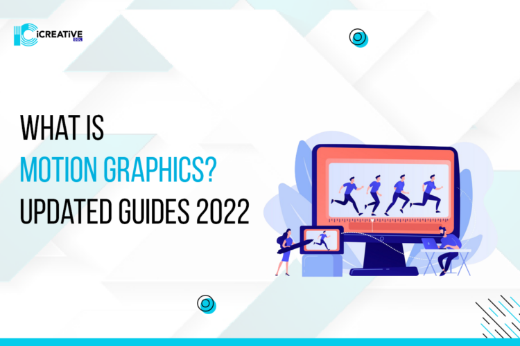 What is Motion Graphics Updated Guides 2022