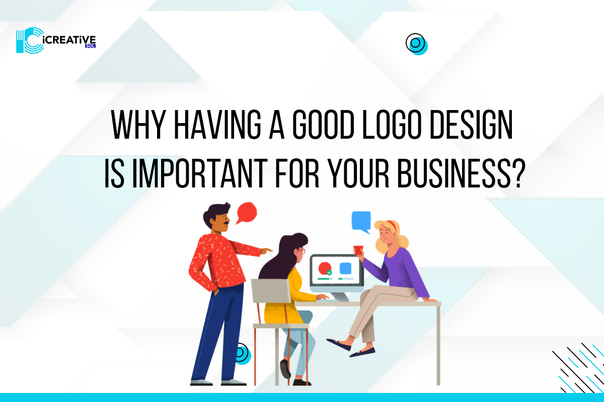 Why having a Good Logo Design is Important for Your Business?